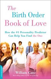 Birth Order Book of Love: How the #1 Personality Predictor Can Help You Find 'The One by William Cane Paperback Book