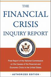 The Financial Crisis Inquiry Report: Final Report of the National Commission on the Causes of the Financial and Economic Crisis in the United States by Financial Crisis Inquiry Commission Paperback Book