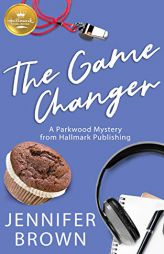 The Game Changer: A Parkwood Mystery from Hallmark Publishing by Jennifer Brown Paperback Book