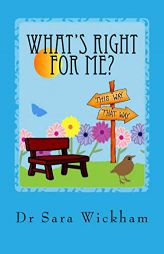 What's Right For Me?: Making decisions in pregnancy and childbirth by Sara Wickham Paperback Book