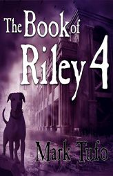 The Book of Riley 4: A Zombie Tale (The Book of Riley Series) by Mark Tufo Paperback Book