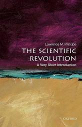 Scientific Revolution: A Very Short Introduction Scientific Revolution: A Very Short Introduction by Lawrence M. Principe Paperback Book