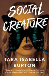 Social Creature: A Novel by Tara Isabella Burton Paperback Book