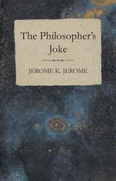 The Philosopher's Joke by Jerome K. Jerome Paperback Book