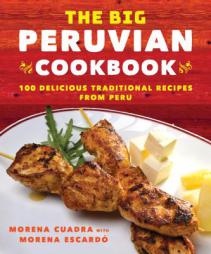 The Peruvian Kitchen: Traditions, Ingredients, Tastes, and Techniques in 100 Delicious Recipes by  Paperback Book