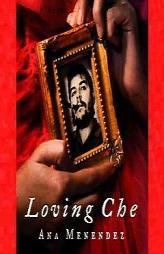 Loving Che by Ana Menendez Paperback Book