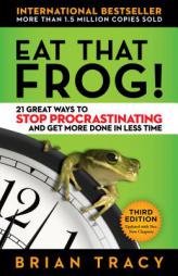 Eat That Frog!: 21 Great Ways to Stop Procrastinating and Get More Done in Less Time by Brian Tracy Paperback Book
