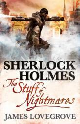 Sherlock Holmes - The Stuff of Nightmares by James Lovegrove Paperback Book