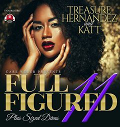 Full Figured 11: Carl Weber Presents: The Full Figured Plus Size Divas Series, book 11 by Treasure Hernandez Paperback Book