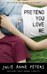 Pretend You Love Me by Julie Anne Peters Paperback Book