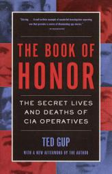 The Book of Honor : The Secret  Lives and Deaths of CIA Operatives by Ted Gup Paperback Book