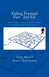 Failing Forward Fast Second Edition: What 25 Years in the CIA Taught Us About Getting Things Done in Bureaucracies by Greg Moore Paperback Book