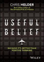 Useful Belief: Because It's Better Than Positive Thinking by Chris Helder Paperback Book