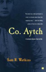 Co. Aytch: A Confederate Memoir of the Civil War by Sam R. Watkins Paperback Book