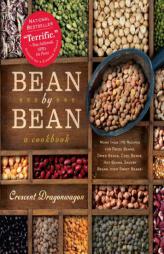 Bean by Bean: A Cookbook: More Than 200 Recipes for Fresh Beans, Dried Beans, Cool Beans, Hot Beans, Savory Beans...Even Sweet Beans! by Crescent Dragonwagon Paperback Book
