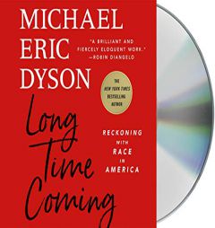Long Time Coming: Reckoning with Race in America by Michael Eric Dyson Paperback Book