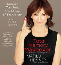 Total Memory Makeover: Improve Your Memory, Take Charge of Your Life by Marilu Henner Paperback Book