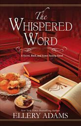 The Whispered Word (Secret, Book & Scone Society) by Ellery Adams Paperback Book