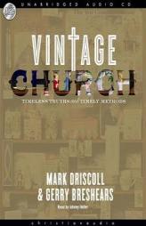 Vintage Church: Timeless Truths & Timely Methods by Mark Driscoll Paperback Book