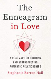 The Enneagram in Love: A Roadmap for Building and Strengthening Romantic Relationships by Stephanie Barron Paperback Book