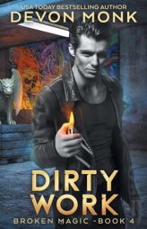 Dirty Work (Broken Magic) by Devon Monk Paperback Book