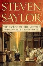 The House of the Vestals: The Investigations of Gordianus the Finder (Novels of Ancient Rome) by Steven Saylor Paperback Book