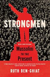 Strongmen: Mussolini to the Present by Ruth Ben-Ghiat Paperback Book