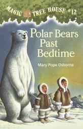Polar Bears Past Bedtime (Magic Tree House, No. 12) by Mary Pope Osborne Paperback Book