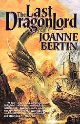 The Last Dragonlord by Joanne Bertin Paperback Book