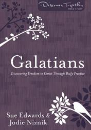 Galatians: Discovering Freedom in Christ Through Daily Practice (Discover Together Bible Study Series) by Sue Edwards Paperback Book