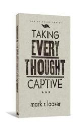 Taking Every Thought Captive (Men of Valor) (Men of Valor Series) by Mark R. Laaser Paperback Book