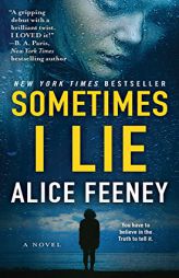 Sometimes I Lie: A Novel by Alice Feeney Paperback Book