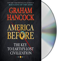 America Before: The Key to Earth's Lost Civilization by Graham Hancock Paperback Book