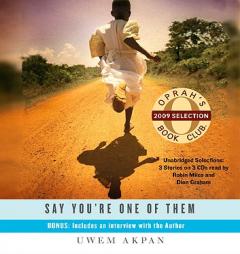 Say You're One of Them (Oprah's Book Club) by Uwem Akpan Paperback Book
