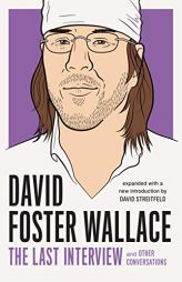 David Foster Wallace: The Last Interview Expanded with New Introduction: And Other Conversations by David Foster Wallace Paperback Book