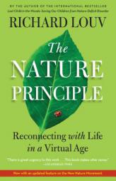 The Nature Principle: Reconnecting with Life in a Virtual Age by Richard Louv Paperback Book