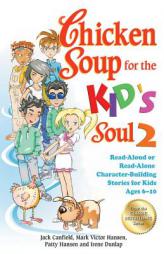 Chicken Soup for the Kid's Soul 2: Read-Aloud or Read-Alone Character-Building Stories for Kids Ages 6-10 by Jack Canfield Paperback Book