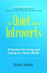 The Quiet Rise of Introverts: 8 Practices for Living and Loving in a Noisy World by Brenda Knowles Paperback Book