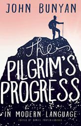 The Pilgrim's Progress in Modern Language by John Bunyan Paperback Book