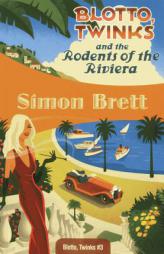 Blotto, Twinks and the Rodents of the Riviera: Blotto, Twinks #3 by Simon Brett Paperback Book