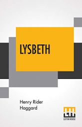 Lysbeth: A Tale Of The Dutch by H. Rider Haggard Paperback Book