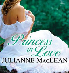 Princess in Love (The Royal Trilogy) by Julianne MacLean Paperback Book
