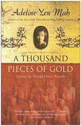 A Thousand Pieces of Gold: Growing Up Through China's Proverbs by Adeline Yen Mah Paperback Book