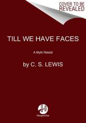 Till We Have Faces: A Myth Retold by C. S. Lewis Paperback Book