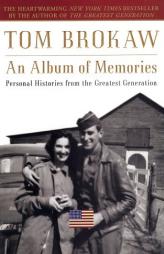An Album of Memories: Personal Histories from the Greatest Generation by Tom Brokaw Paperback Book