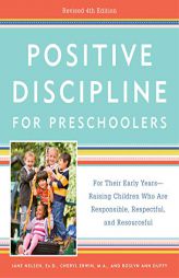 Positive Discipline for Preschoolers, Revised 4th Edition: For Their Early Years -- Raising Children Who Are Responsible, Respectful, and Resourceful by Jane Nelsen Paperback Book