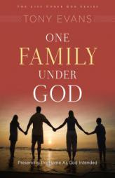 One Family Under God: Preserving the Home as God Intended by Tony Evans Paperback Book