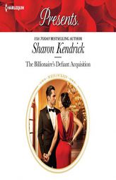 The Billionaire's Defiant Acquisition by Sharon Kendrick Paperback Book