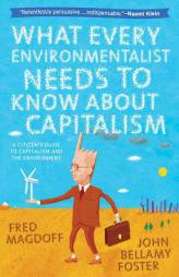 What Every Environmentalist Needs to Know About Capitalism by Fred Magdoff Paperback Book