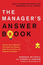 The Manager's Answer Book: Powerful Tools to Build Trust and Teams, Maximize Your Impact and Influence, and Respond to Challenges by Barbara Mitchell Paperback Book